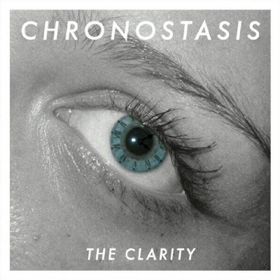 CHRONOSTASIS/The Clarity