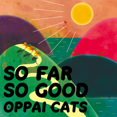 SO FAR SO GOOD/OPPAI CATS