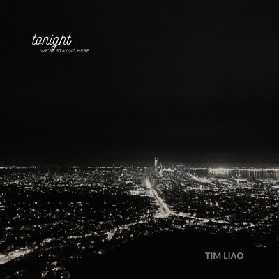 Tonight -We're Staying Here-/Tim Liao
