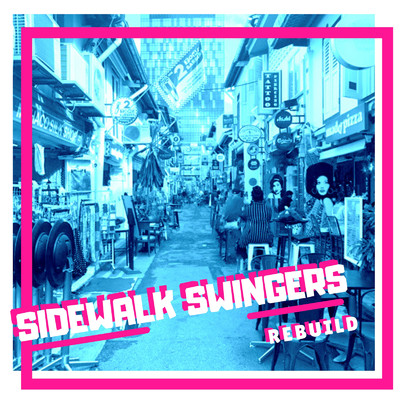 REBUILD/Sidewalk Swingers