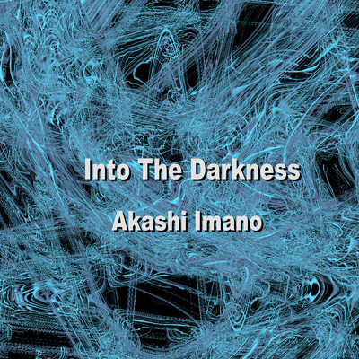 Into The Darkness/今野 証