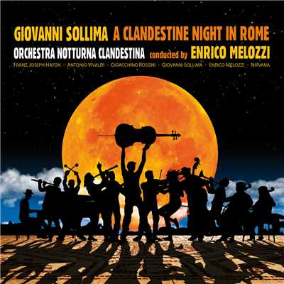 A Clandestine Night In Rome/ジョヴァンニ・ソリマ／Orchestra Notturna Clandestina／Enrico Melozzi