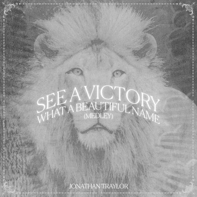See A Victory ／ What A Beautiful Name (Medley)/Jonathan Traylor／Worship Together