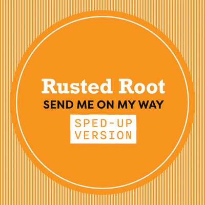 アルバム/Send Me On My Way (Sped Up)/Rusted Root
