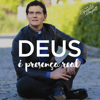 アルバム/Deus E Presenca Real/Padre Reginaldo Manzotti