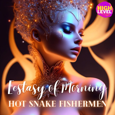 Ecstasy of Morning/Hot Snake Fishermen
