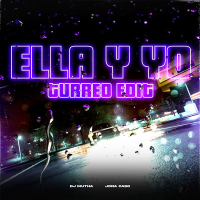 Ella Y Yo (Turreo Edit)/DJ Mutha & Jona Caso
