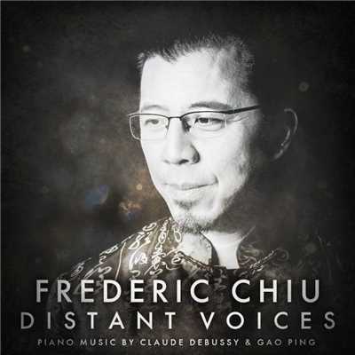 Distant Voices: Piano Music by Claude Debussy & Gao Ping/Frederic Chiu