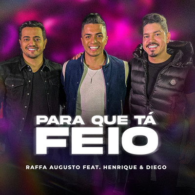 シングル/Para Que Ta Feio (feat. Henrique & Diego)/Raffa Augusto