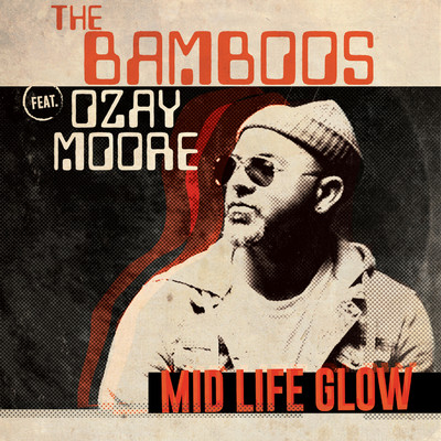 Midlife Glow (feat. Ozay Moore)/The Bamboos