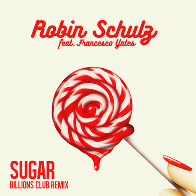シングル/Sugar (feat. Francesco Yates) [Billions Club Remix]/Robin Schulz