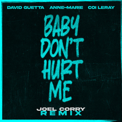 Baby Don't Hurt Me (feat. Anne-Marie & Coi Leray) [Joel Corry Remix]/David Guetta