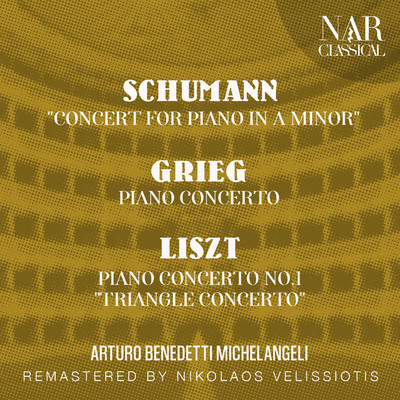 アルバム/SCHUMANN: ”CONCERT FOR PIANO IN A Minor”; GRIEG: PIANO CONCERTO; LISZT: PIANO CONCERTO No.1 ”TRIANGLE CONCERTO”/Arturo Benedetti Michelangeli