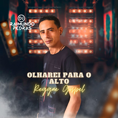 Olharei para o Alto - Reggae Gospel (Remix)/Dj Raimundo Pedras O Kara da Midia