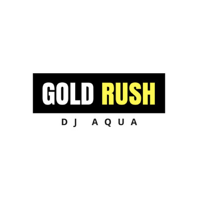 Gold Rush/DJ Aqua