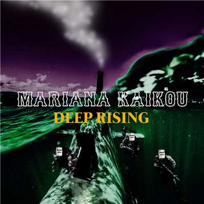 DEEP RISING/MARIANA KAIKOU