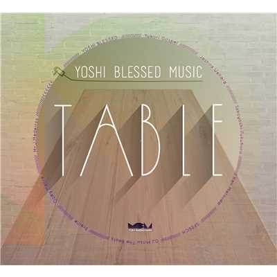TABLE/YOSHI BLESSED MUSIC PRESENTS
