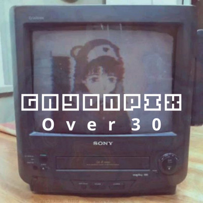 アルバム/Over 30/Gnyonpix