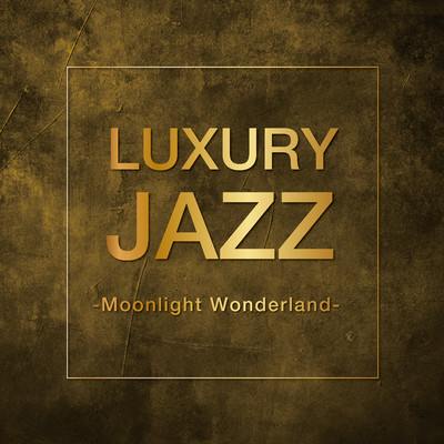 Luxury Jazz -Moonlight Wonderland-/Various Artists