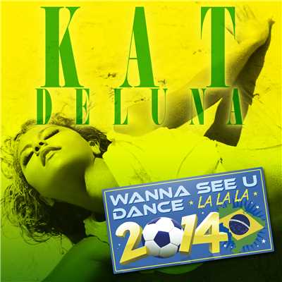 アルバム/Wanna See U Dance (La La La) 2014/Kat DeLuna