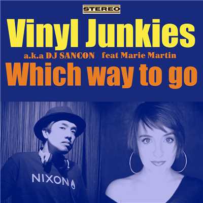 Which way to go/Vinyl Junkies a.k.a DJ SANCON Feat Marie Martin
