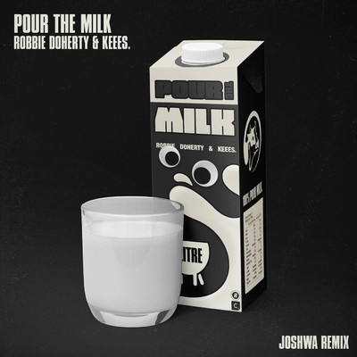 シングル/Pour the Milk (Joshwa Remix)/Robbie Doherty／Keees.