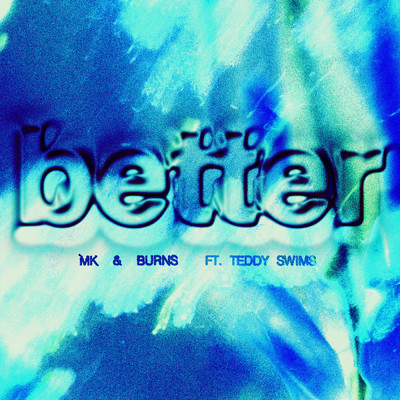 シングル/Better feat.Teddy Swims/MK／BURNS