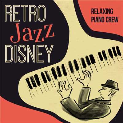 アルバム/Retro Jazz Disney〜濃厚ビンテージディズニーカバー〜/Relaxing Piano Crew