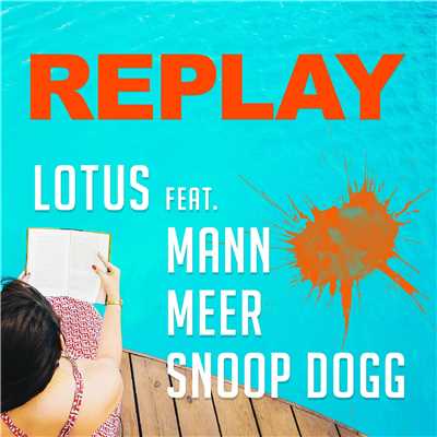 Replay (feat.Mann & Meer & Snoop Dogg)[Mann & Meer Mix]/Lotus