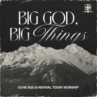 Big God Big Things (Live)/Uche Agu／Revival Today Worship