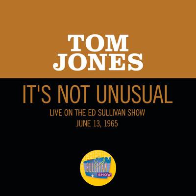 シングル/It's Not Unusual (Live On The Ed Sullivan Show, June 13, 1965)/トム・ジョーンズ