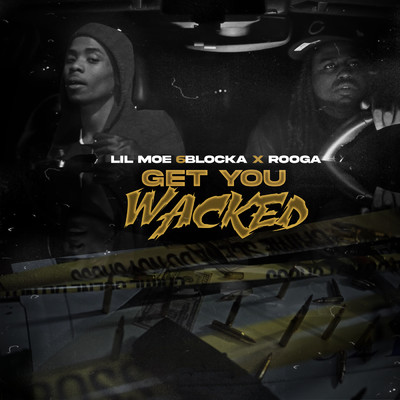 Get You Wacked (Clean)/Lil Moe 6Blocka／Rooga