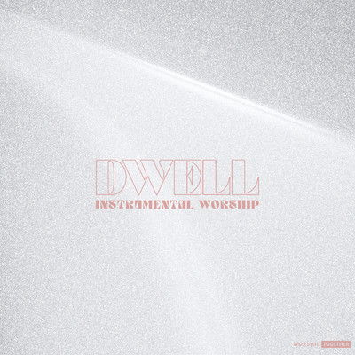 アルバム/Dwell: Instrumental Worship/Worship Together