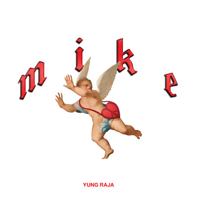 MIKE/Yung Raja
