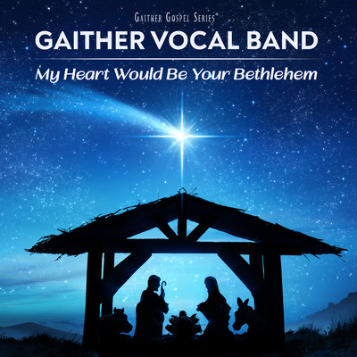 シングル/My Heart Would Be Your Bethlehem/Gaither Vocal Band
