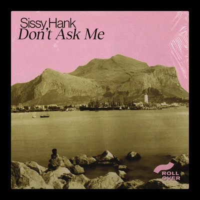 Don't Ask Me/Sissy Hank