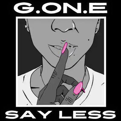 Say Less/G.ON.E