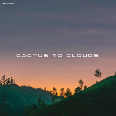 Cactus to Clouds