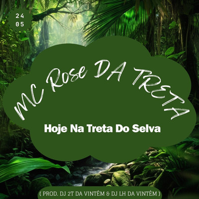 Mc Rose Da Treta - Hoje Na Treta Do Selva/DJ 2T DA VINTEM