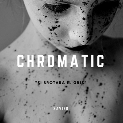 アルバム/Chromatic - Si brotara el gris/Xavibo