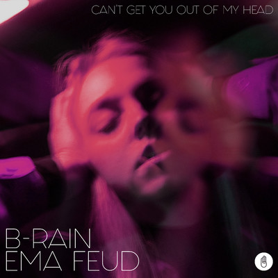 Can't Get You Out Of My Head/B-Rain & Ema Feud