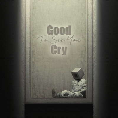 Good To See You Cry/miniz