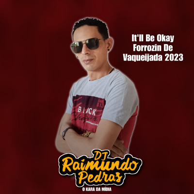 Itll Be Okay - Forrozin de Vaqueijada 2023 (Remix)/Dj Raimundo Pedras O Kara da Midia