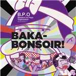 BAKA-BONSOIR！/B.P.O -Bakabon-no Papa Organization- (古田新太、入野自由、日高のり子、野中藍、森川智之、石田彰、櫻井孝宏)
