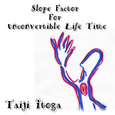 アルバム/Slope Factor For Unconvertible Life Time/糸賀 太治