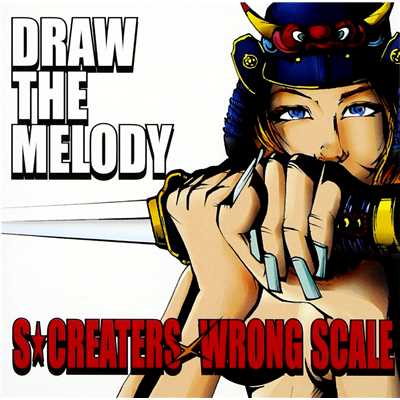 Draw the melody/S☆CREATERS／WRONG SCALE