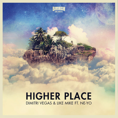 Higher Place/Dimitri Vegas & Like Mike feat. Ne-Yo
