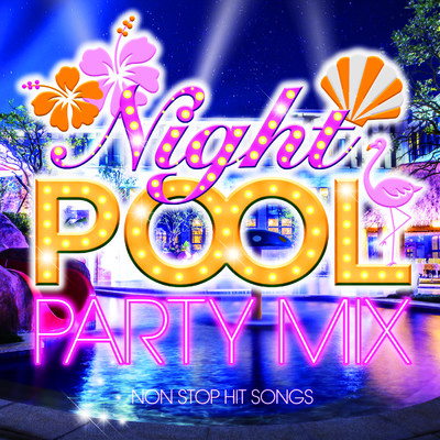 アルバム/NIGHT POOL PARTY MIX/DJ NIGHT