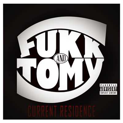CURRENT RESIDENCE/FUKK&TOMY