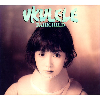 Ukulele #6(そんなもんだカンガルー)/FAIRCHILD